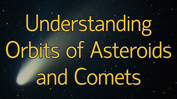 RAC Indoor Meeting — Understanding Orbits of Asteroids and Comets