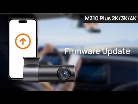 70mai Dash Cam M310 Plus 2K/3K/4K Firmware Update