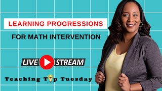 [Teaching Tip Tuesday] The Best Way to Use Learning Progressions in Math Intervention
