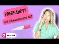 Pregnancy Is it still possible after 40