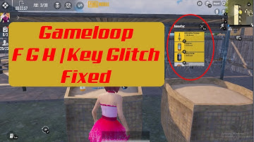 Gameloop PUBG Mobile Emulator Keyboard F G H Keys Not Working, Fixed