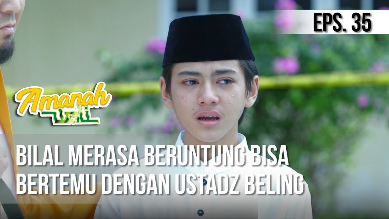 AMANAH WALI 3 - Bilal Merasa Beruntung Bisa Bertemu Dengan Ustadz Beling [29 Mei 2019]
