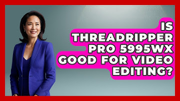 Is Threadripper PRO 5995WX Good For Video Editing? - Your Computer Companion