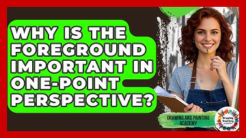 Why Is The Foreground Important In One-point Perspective? - Drawing and Painting Academy