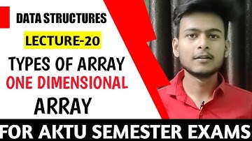 One Dimensional Array In Data Structures || Lec-20 || For AKTU and All University Semester Exams ||