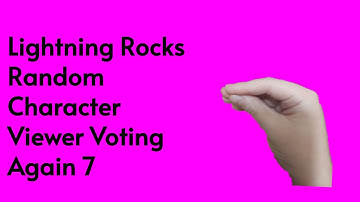 Lightning Rocks Random Character Viewer Voting Again 7
