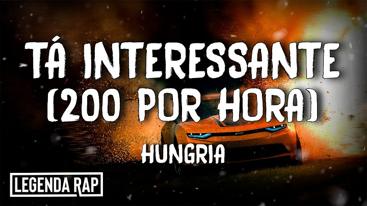 Hungria - Tá Interessante (200 Por Hora) (Letra)