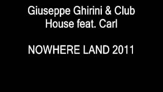 Giuseppe Ghirini & Club House feat. Carl - Nowhere land 2011