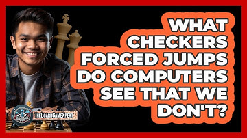 What Checkers Forced Jumps Do Computers See That We Don