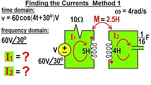 Electrical Engineering: Ch 14 Magnetic Coupling (26 of 55) Finding the Currents I1=?, I2=? Method 1