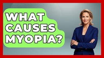 What Causes Myopia? - Optometry Knowledge Base