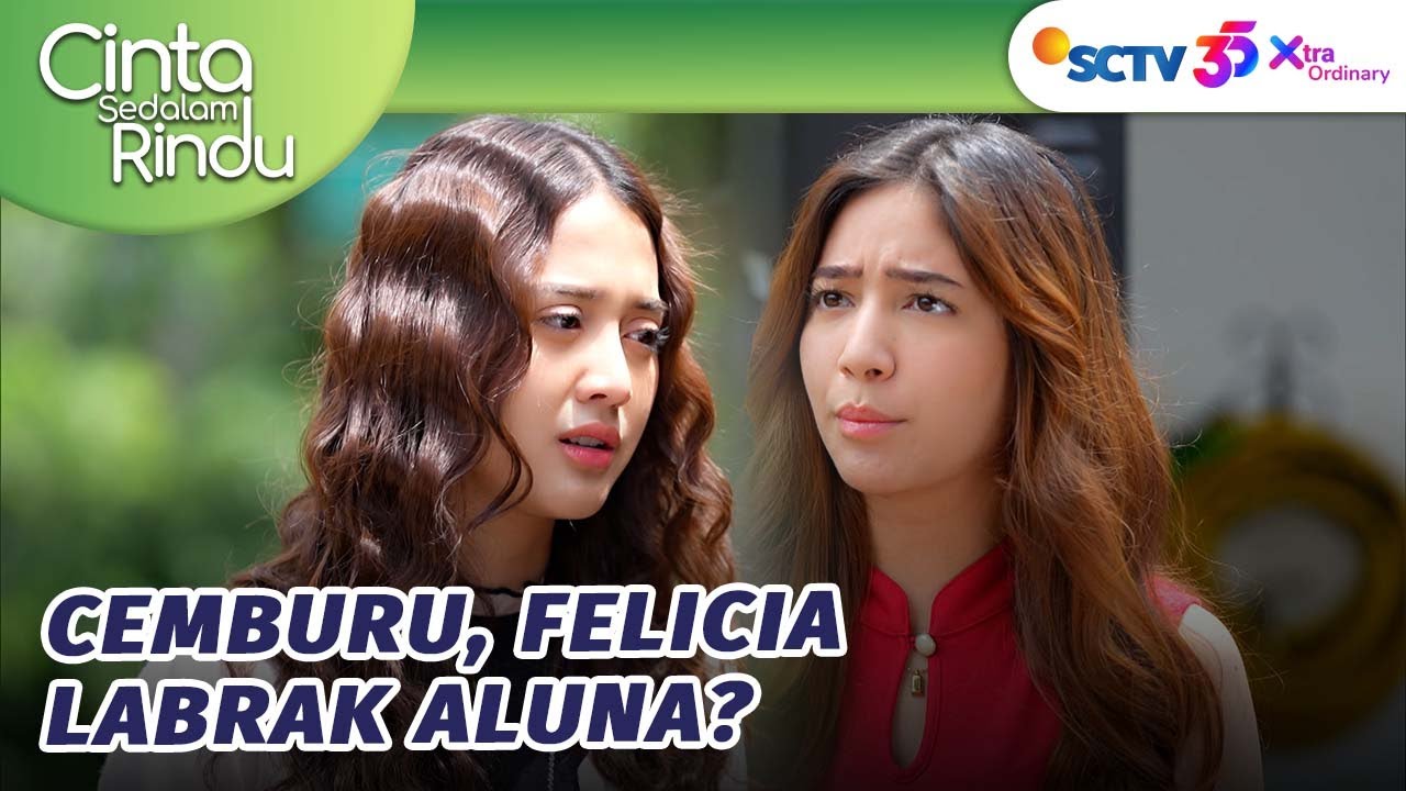 Wah! Karena Ezra, Felicia Labrak Aluna?! | Cinta Sedalam Rindu - Episode 33 dan 34