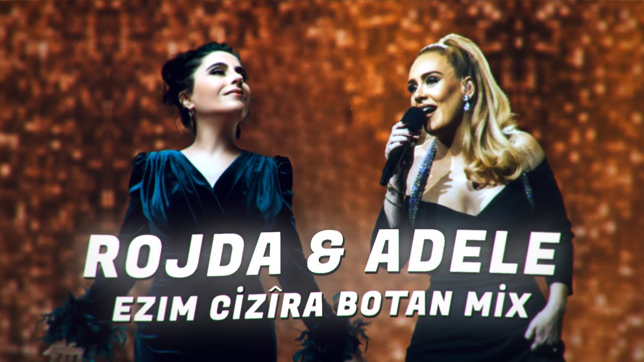 Rojda  Adele   Ezim Ezim Kurdish x English Mix