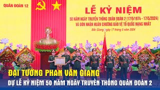 Đại tướng Phan Văn Giang dự Lễ kỷ niệm 50 năm Ngày truyền thống Quân đoàn 2 - Báo QĐND