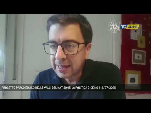 PROGETTO PARCO EOLICO NELLE VALLI DEL NATISONE: LA POLITICA DICE NO  | 12/07/2025