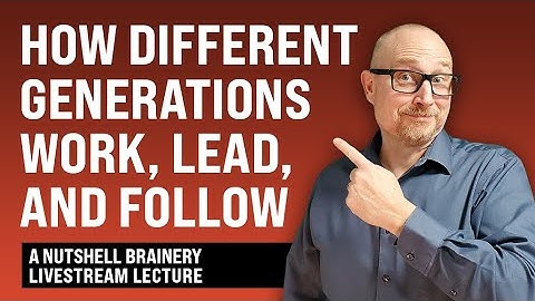 How Different Generations Work, Lead, and Follow