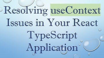Resolving useContext Issues in Your React TypeScript Application