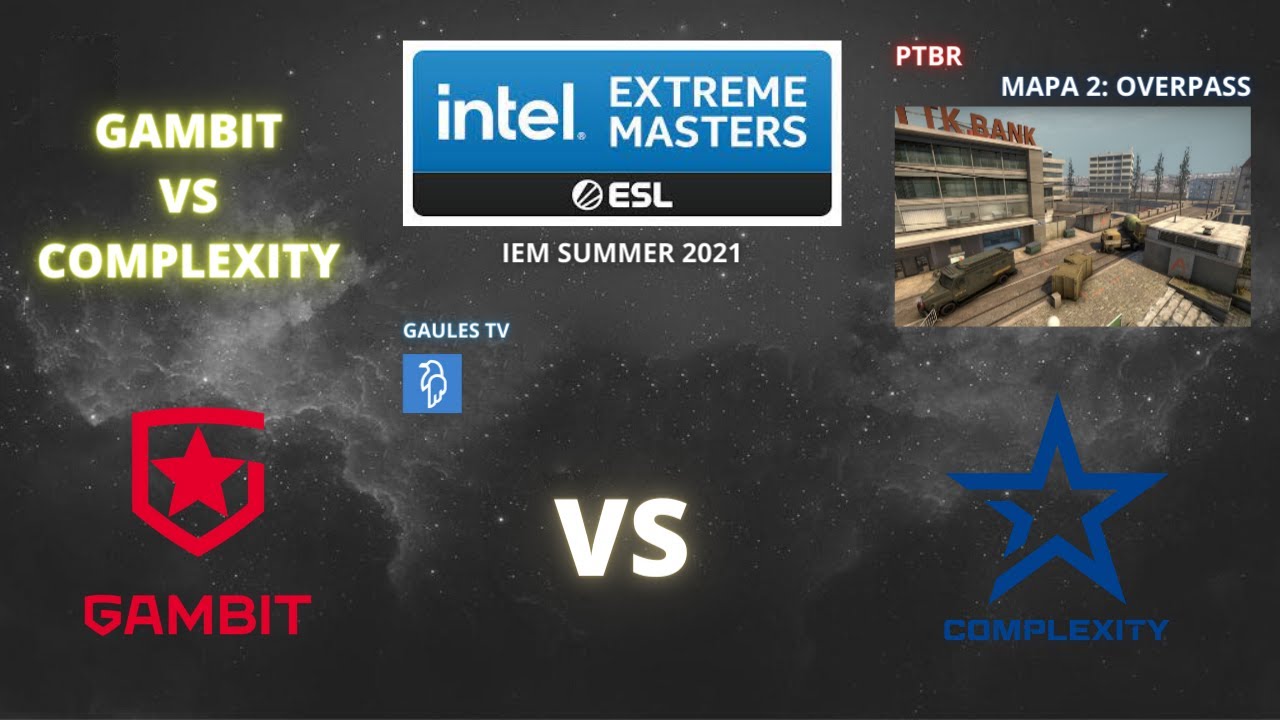 GAMBIT VS COMPLEXITY - OVERPASS (MAPA 2) (PTBR) (MD3) - IEM SUMMER 2021 ...