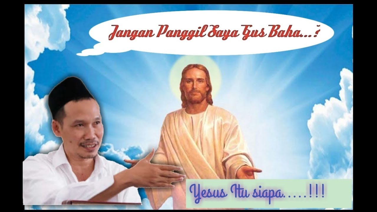 Siapa Sosok Tuhan Bernama Yesus | Gus Baha - YouTube
