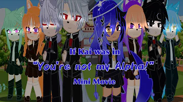 If Kai was in “You’re not my Alpha!” mini movie || Itz_Kai-chan