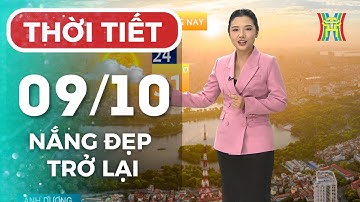 Dự báo thời tiết Thủ đô Hà Nội chiều và tối nay 09/10/2025 | Hà Nội nắng ráo, trời hửng nắng