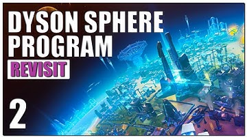 Dyson Sphere Program Gameplay Overview - Part 2 | 2022 Revisit