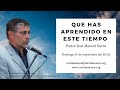 Que has aprendido en este tiempo - Pastor José Manuel Sierra.