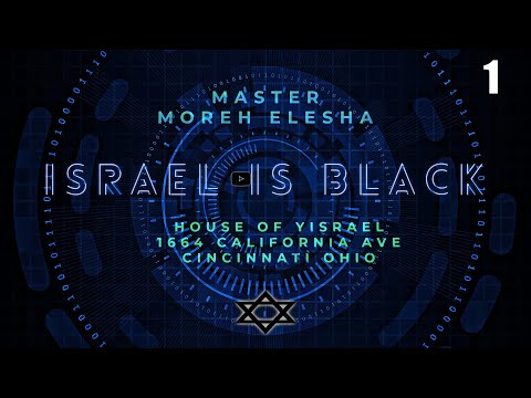Master Moreh Elesha: Yisrae'El is a Black Nation E1 @HouseofYisrael