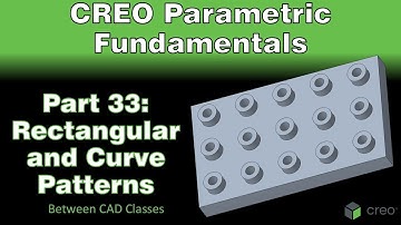 Creo Parametric Course - Part 33: Rectangular and Curve Patterns