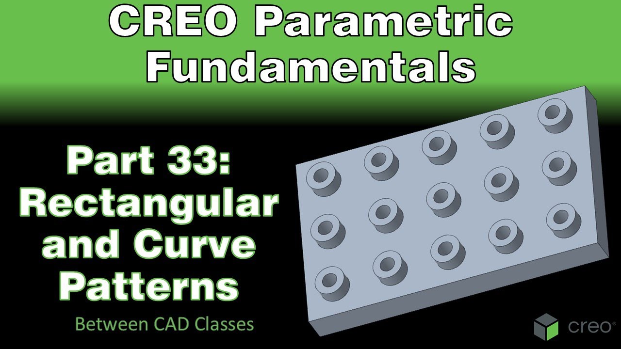 Creo Parametric Course - Part 33: Rectangular and Curve Patterns - YouTube