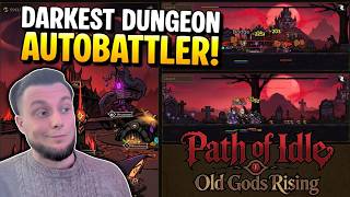 They made Darkest Dungeon into a Idle Autobattler and it's INSANE! | Path of Idle: Old Gods Rising