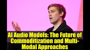 AI Audio Models: The Future of Commoditization and Multi-Modal Approaches