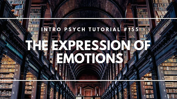 The Expression of Emotions (Intro Psych Tutorial #155)