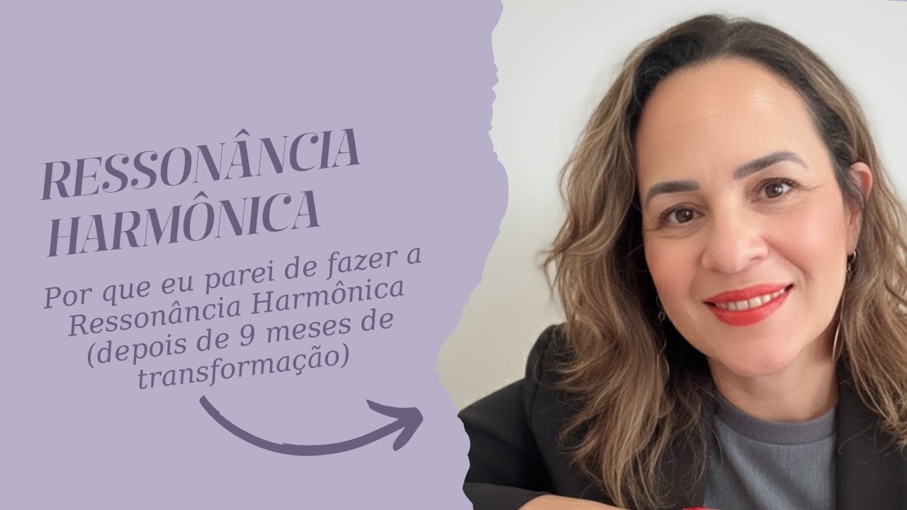 O que vivi durante 9 meses de Ressonância Harmônica e por que escolhi ...