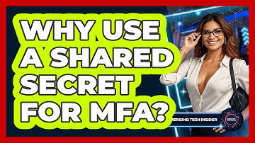 Why Use A Shared Secret For MFA? - Emerging Tech Insider