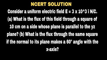 Consider a uniform electric field E = 3 x 10^3 î N/C. (a) What is the flux of this field through a s