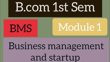 B.com 1st Sem BUSINESS MANAGEMENT AND STARTUPS Module 1 explained in kannada @Boomis_talks