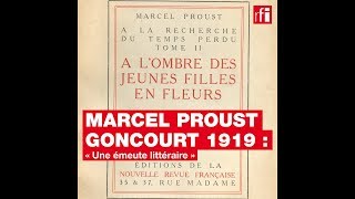 Marcel Proust Goncourt 1919 : « une émeute littéraire »