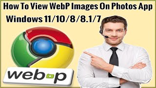 How To View WebP Files In Photos App/Photo Viewer On Windows 11/10/8/7 Without A Web Browser? screenshot 5