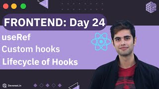 Day 24 | Frontend | useRef, Hooks lifecycle and Custom hooks