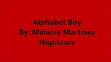 Alphabet Boy| Nightcore| Melanie Martinez