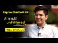 अनकही Unfiltered with Shaleen featuring AAP MLA Raghav Chadha | Episode 6