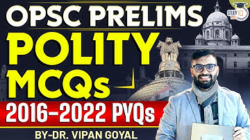 OPSC Prelims Polity MCQs l Last 5 Years 2016-2022 Polity PYQs by Dr Vipan Goyal l OPSC OAS