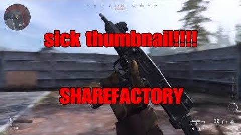 How to make sick modern warfare/any cod game thumbnails ON SHAREFACTORY