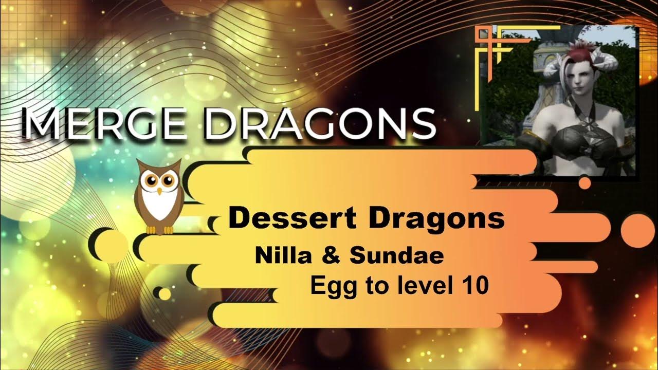 Merge Dragons Dessert Dragons From Egg To Level 10 Nilla & Sundae