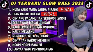 DJ SLOW BASS 2023 - DJ KUDA YANG MANA TUAN SENANGI 🎵 DJ IKAN DALAM KOLAM 🎵 DJ RUNGKAD