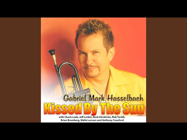 Gabriel Mark Hasselbach - Kissed By The Sun