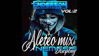 Aleteo mix ✘✘VOL 2✘✘ Nemesis Discplay ✘✘ Dj Enderson Martinez✘✘