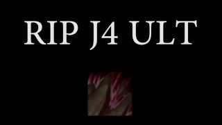RIP J4 Ult
