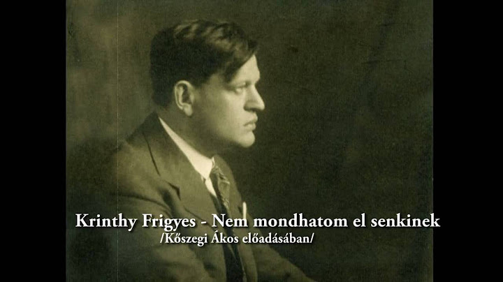 Karinthy Frigyes - Nem mondhatom el senkinek / Kőszegi Ákos